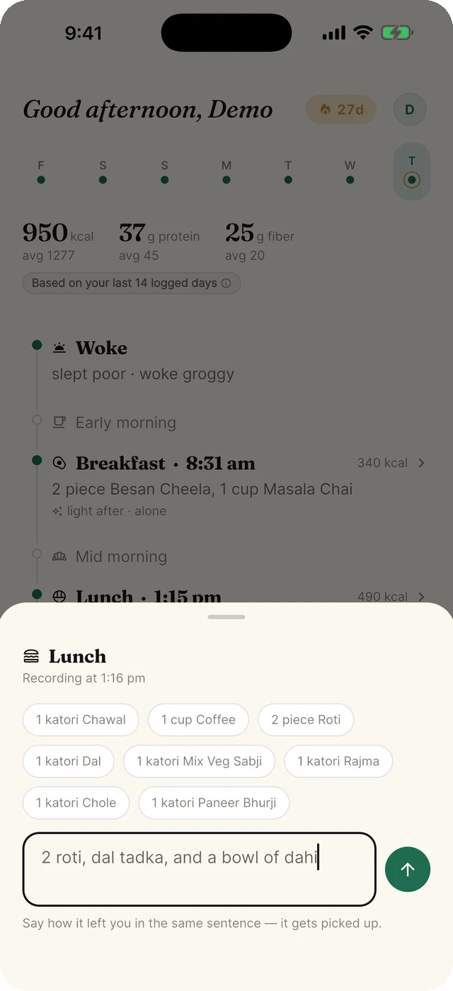The capture sheet: quick chips for recent items above a text box reading '2 roti, dal tadka, and a bowl of dahi'.